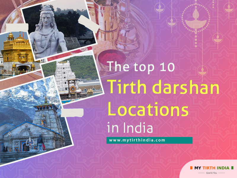 The top 10 Tirth darshan Locations in India – The best places you can visit